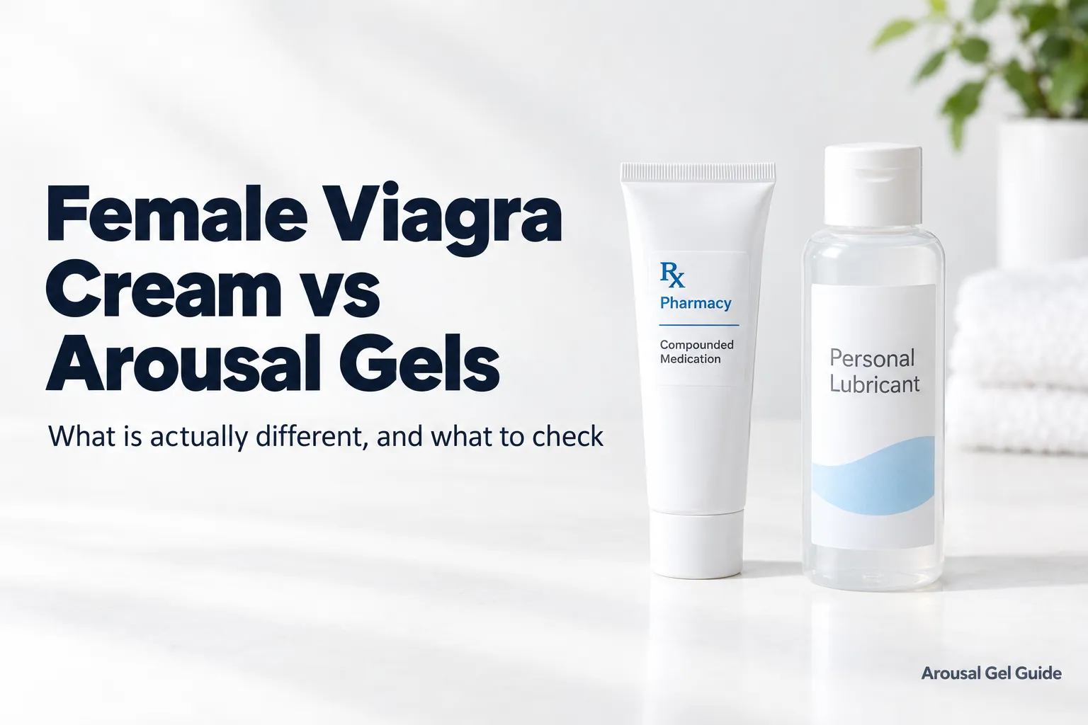 Female Viagra Cream Versus Arousal Gels: What Is Actually Different
